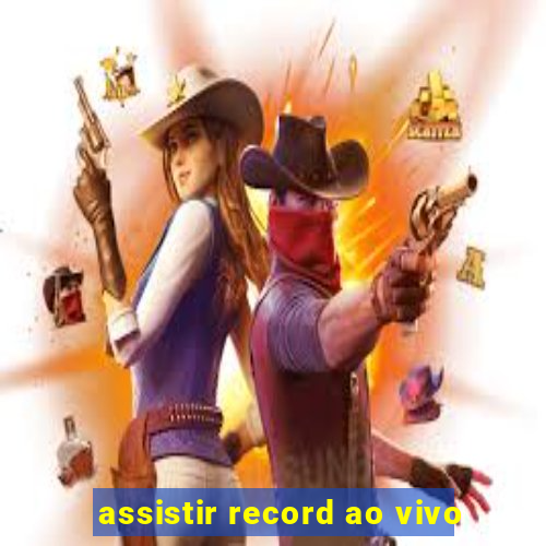 assistir record ao vivo